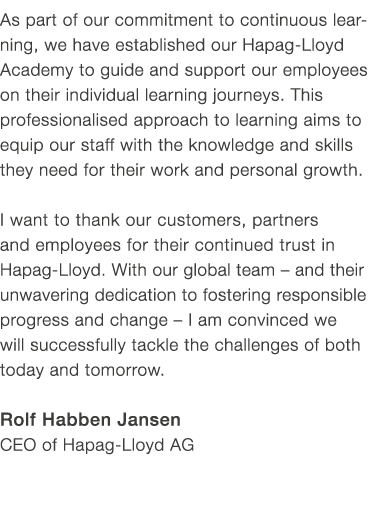 As part of our commitment to continuous learning, we have established our Hapag Lloyd ­Academy to guide and support o...