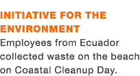 Initiative for the environment Employees from Ecuador collected waste on the beach on Coastal Cleanup Day.