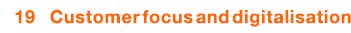  19 Customer focus and digitalisation